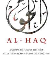 Al-Haq: A Global History of the First Palestinian Human Rights Organization (University of California Press, 2021 - New Directions in Palestinian Studies)
