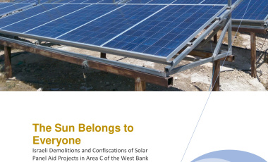 The Sun Belongs to Everyone: Israeli Demolitions and Confiscations of Solar Panel Aid Projects in Area C of the West Bank