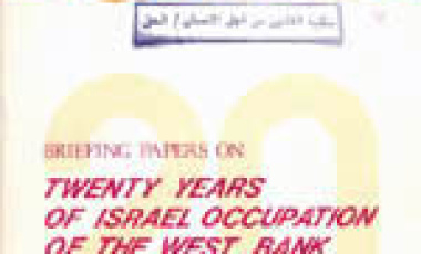 Briefing Papers on: Twenty Years of Israel Occupation of the West Bank and Gaza 