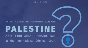 Al-Haq Publishes Updated Q&A on the Situation in the State of Palestine at the International Criminal Court