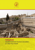 Al-Haq Launches New Report: Finding David: Unlawful Settlement Tourism in Jerusalem’s so-called ‘City of David’