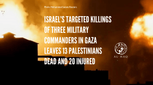Israel’s Targeted Killings of Three Military Commanders in Gaza Leaves 13 Palestinians Dead and 20 Injured  
