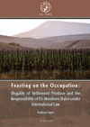 New Al-Haq Report, “Feasting on the Occupation”, Highlights EU Obligation to Ban Settlement Produce