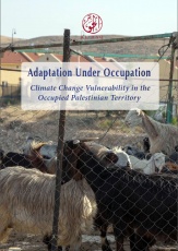 ADAPTATION UNDER OCCUPATION: CLIMATE CHANGE VULNERABILITY IN THE OCCUPIED PALESTINIAN TERRITORY