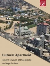 Cultural Apartheid, Israel’s Erasure of Palestinian Heritage in Gaza