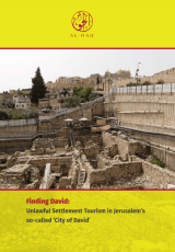 Finding David: Unlawful Settlement Tourism in Jerusalem’s so-called ‘City of David’