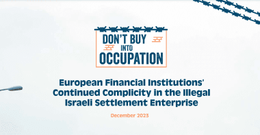 The Don't Buy Into Occupation coalition releases new report exposing European financial Institutions and companies' complicity in Israel's illegal settlements in occupied Palestine