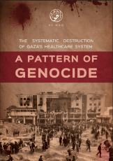 Al-Haq Publishes New Report: “The Systematic Destruction of Gaza’s Healthcare System: A Pattern of Genocide”