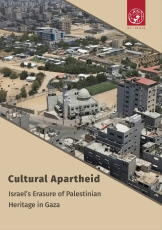 Cultural Apartheid, Israel’s Erasure of Palestinian Heritage in Gaza
