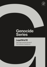 Genocide Legal Brief III: Starvation and the Denial of Humanitarian Assistance