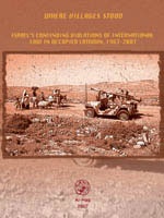 Where Villages Stood: Israel’s Continuing Violations of International Law in Occupied Latroun, 1967-2007. 