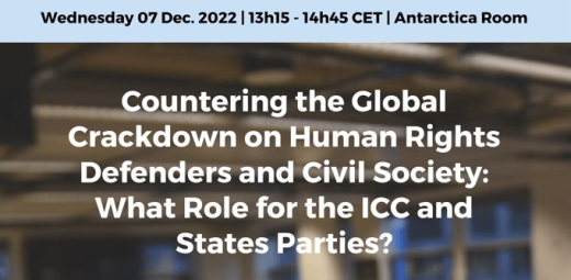 Side Event at the 21st Session of the ICC Assembly of States Parties – “Countering the Global Crackdown on Human Rights Defenders and Civil Society: What Role for the ICC and States Parties?”
