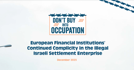 The Don't Buy Into Occupation coalition releases new report exposing European financial Institutions and companies' complicity in Israel's illegal settlements in occupied Palestine