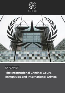 Al-Haq Publishes Explainer on the International Criminal Court, Immunities and International Crime