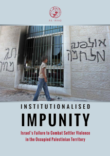 Institutionalised Impunity: Israel’s Failure to Combat Settler Violence in the Occupied Palestinian Territory