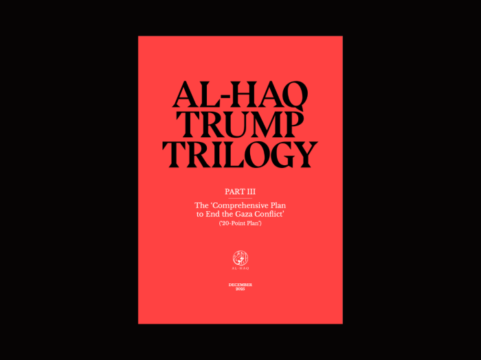 Al-Haq Trump Trilogy Part III: The ‘Comprehensive Plan to End the Gaza Conflict’  (‘20-point plan’)